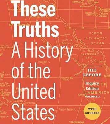 خرید و دانلود نسخه کامل کتاب These Truths: A History of the United States, with Sources (Volume 2) Inquiry Edition –  + Convrted Pdf