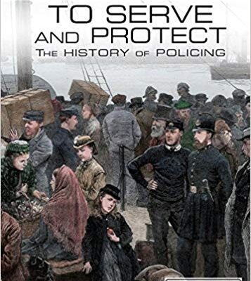 خرید و دانلود نسخه کامل کتاب To Serve and Protect:  The History of Policing (Law Enforcement and Intelligence Gathering)