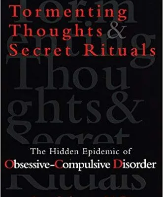 خرید و دانلود نسخه کامل کتاب Tormenting Thoughts and Secret Rituals:  The Hidden Epidemic of Obsessive-Compulsive Disorder