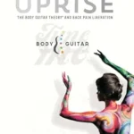خرید و دانلود نسخه کامل کتاب زبان اصلی Uprise: The Body Guitar Theory And Back Pain Liberation | دانلود کتاب خارجی