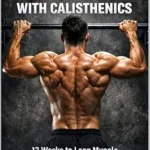 خرید و دانلود نسخه کامل کتاب زبان اصلی Shred with Calisthenics: 12 Weeks to Lean Muscle & Lower Body Fat—No Weights Required (The 90-Day Total Body Rebuild System Book 2) | دانلود کتاب خارجی