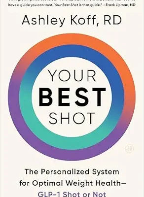 خرید و دانلود نسخه کامل کتاب زبان اصلی Your Best Shot: The Personalized System for Optimal Weight Health—GLP-1 Shot or Not | دانلود کتاب خارجی