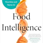 خرید و دانلود نسخه کامل کتاب زبان اصلی Food Intelligence: The Science of How Food Both Nourishes and Harms Us | دانلود کتاب خارجی