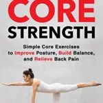 خرید و دانلود نسخه کامل کتاب زبان اصلی 6-Minute Core Strength: Simple Core Exercises to Improve Posture, Build Balance, and Relieve Back Pain Kindle Edition | دانلود کتاب خارجی