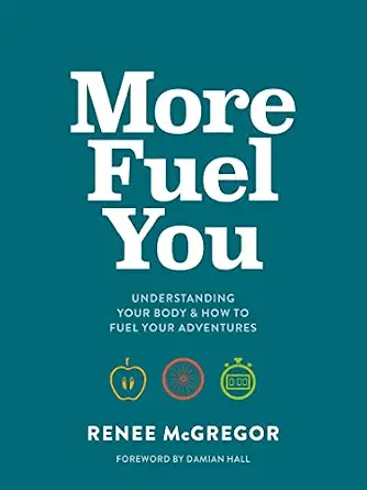 خرید و دانلود نسخه کامل کتاب زبان اصلی More Fuel You: Understanding your body & how to fuel your adventures | دانلود کتاب خارجی