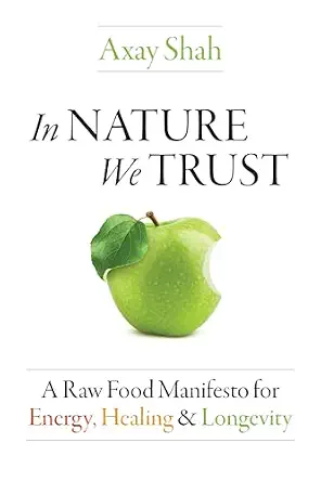 خرید و دانلود نسخه کامل کتاب زبان اصلی In Nature We Trust: A Raw Food Manifesto for Energy, Healing & Longevity | دانلود کتاب خارجی