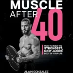 خرید و دانلود نسخه کامل کتاب زبان اصلی Muscle After 40: How to Build the Strongest, Most Jacked Body of Your Life | دانلود کتاب خارجی