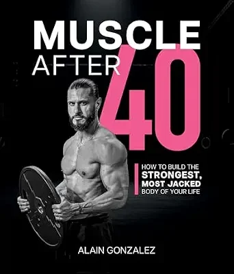 خرید و دانلود نسخه کامل کتاب زبان اصلی Muscle After 40: How to Build the Strongest, Most Jacked Body of Your Life | دانلود کتاب خارجی