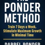 خرید و دانلود نسخه کامل کتاب زبان اصلی The Ponder Method: Train 7 Days a Week. Stimulate Maximum Growth in Minimal Time. By Darrel Ponder | دانلود کتاب خارجی