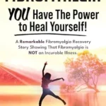 خرید و دانلود نسخه کامل کتاب زبان اصلی Fibromyalgia. YOU Have the Power to Heal Yourself! A Remarkable Fibromyalgia Recovery Story Showing that Fibromyalgia is NOT an Incurable Illness. | دانلود کتاب خارجی