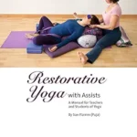خرید و دانلود نسخه کامل کتاب زبان اصلی Restorative Yoga with Assists: A Manual for Teachers and Students of Yoga | دانلود کتاب خارجی