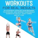خرید و دانلود نسخه کامل کتاب زبان اصلی Quick workouts real results: No equipment exercise from beginner to advanced. High-Intensity Bodyweight Workouts for Full-Body Toning and Fat Loss (Weight training & resistance workouts) | دانلود کتاب خارجی