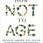 خرید و دانلود نسخه کامل کتاب زبان اصلی How Not to Age: The Scientific Approach to Getting Healthier as You Get Older | دانلود کتاب خارجی