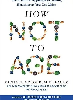 خرید و دانلود نسخه کامل کتاب زبان اصلی How Not to Age: The Scientific Approach to Getting Healthier as You Get Older | دانلود کتاب خارجی