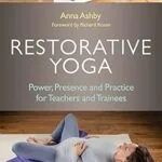 خرید و دانلود نسخه کامل کتاب زبان اصلی Restorative Yoga: Power, Presence and Practice for Teachers and Trainees | دانلود کتاب خارجی