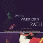 خرید و دانلود نسخه کامل کتاب زبان اصلی On the Warrior’s Path, Second Edition: Philosophy, Fighting, and Martial Arts Mythology Kindle Edition | دانلود کتاب خارجی