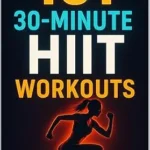 خرید و دانلود نسخه کامل کتاب زبان اصلی 101 30-Minute HIIT Workouts: Burn Fat, Build Strength, and Boost Endurance with Quick, Powerful Routines for Every Fitness Level (101 30-Minute Workouts) | دانلود کتاب خارجی