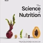 خرید و دانلود نسخه کامل کتاب زبان اصلی The Science of Nutrition: Debunk the Diet Myths and Learn How to Eat Well for Health and Happiness Kindle Edition | دانلود کتاب خارجی
