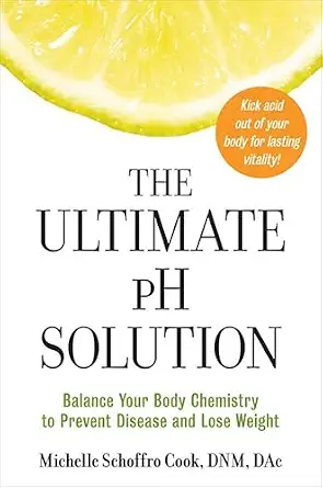 خرید و دانلود نسخه کامل کتاب زبان اصلی The Ultimate pH Solution: Balance Your Body Chemistry to Prevent Disease and Lose Weight | دانلود کتاب خارجی