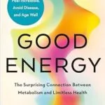 خرید و دانلود نسخه کامل کتاب زبان اصلی Good Energy: The Surprising Connection Between Metabolism and Limitless Health | دانلود کتاب خارجی
