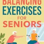 خرید و دانلود نسخه کامل کتاب زبان اصلی Balance Exercises for Seniors : Easy Exercises To Perform At Home That Help Prevent Falls And Injuries | دانلود کتاب خارجی
