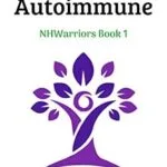 خرید و دانلود نسخه کامل کتاب زبان اصلی Overcoming Autoimmune: A 100% natural, holistic approach to energy and total well-being. (Natural Health Warriors Book 1) | دانلود کتاب خارجی