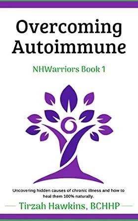 خرید و دانلود نسخه کامل کتاب زبان اصلی Overcoming Autoimmune: A 100% natural, holistic approach to energy and total well-being. (Natural Health Warriors Book 1) | دانلود کتاب خارجی