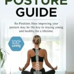 خرید و دانلود نسخه کامل کتاب زبان اصلی Your Complete Posture Guide: Re-Position; How improving your posture may be the key to staying young and healthy for a lifetime. (The 100+Living Plan) | دانلود کتاب خارجی