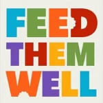 خرید و دانلود نسخه کامل کتاب زبان اصلی Feed Them Well: A Guide to Raising Healthy, Confident Eaters for Life | دانلود کتاب خارجی