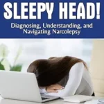 خرید و دانلود نسخه کامل کتاب زبان اصلی WAKE UP SLEEPY HEAD!: Diagnosing, Understanding, and Navigating Narcolepsy | دانلود کتاب خارجی