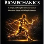 خرید و دانلود نسخه کامل کتاب زبان اصلی The Book of Biomechanics : Efficiency, Alignment, and Nervous System Stability for Pain-Free Movement and Human Flourishing | دانلود کتاب خارجی