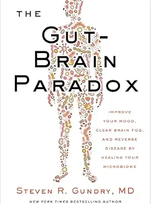 خرید و دانلود نسخه کامل کتاب زبان اصلی The Gut-Brain Paradox: Improve Your Mood, Clear Brain Fog, and Reverse Disease by Healing Your Microbiome (The Plant Paradox Book 9) | دانلود کتاب خارجی