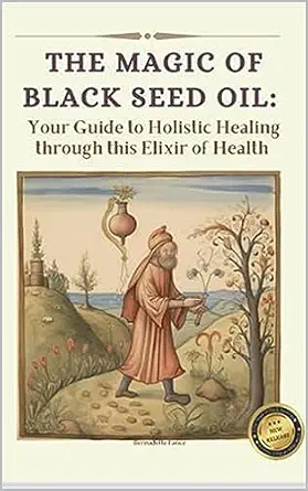 خرید و دانلود نسخه کامل کتاب زبان اصلی The Magic of Black Seed Oil: Your Guide to Holistic Healing through this Elixir of Health | دانلود کتاب خارجی