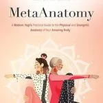 خرید و دانلود نسخه کامل کتاب زبان اصلی MetaAnatomy: A Modern Yogi’s Practical Guide to the Physical and Energetic Anatomy of Your Amazing Body | دانلود کتاب خارجی