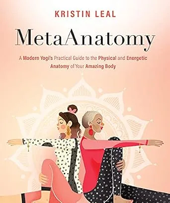 خرید و دانلود نسخه کامل کتاب زبان اصلی MetaAnatomy: A Modern Yogi’s Practical Guide to the Physical and Energetic Anatomy of Your Amazing Body | دانلود کتاب خارجی
