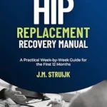 خرید و دانلود نسخه کامل کتاب زبان اصلی The Hip Replacement Recovery Manual: A Practical Week-by-Week Guide for the First 12 Months (Joint Recovery Book 2) | دانلود کتاب خارجی
