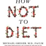 خرید و دانلود نسخه کامل کتاب زبان اصلی How Not to Diet: The Groundbreaking Science of Healthy, Permanent Weight Loss Kindle Edition | دانلود کتاب خارجی