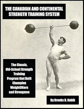 خرید و دانلود نسخه کامل کتاب زبان اصلی The Canadian and Continental Strength Training System: The Classic, Old-School Strength Training Program that Built Champion Weightlifters and Strongmen (Brooks Kubik Training Series) | دانلود کتاب خارجی
