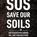 خرید و دانلود نسخه کامل کتاب زبان اصلی SOS: Save Our Soils: How regenerative food and farming will save your health and the planet | دانلود کتاب خارجی