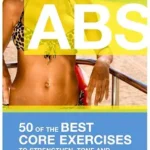 خرید و دانلود نسخه کامل کتاب زبان اصلی ABS! 50 of the Best core exercises to strengthen, tone, and flatten your belly. | دانلود کتاب خارجی