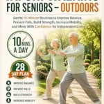خرید و دانلود نسخه کامل کتاب زبان اصلی Tai Chi Walking For Senior – Outdoors: Gentle 10-Minute Routines to Improve Balance, Prevent Falls, Build Strength, Increase Mobility, and Move With … – Large Print (Everyday Tai Chi For Health) | دانلود کتاب خارجی