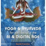 خرید و دانلود نسخه کامل کتاب زبان اصلی Yoga & Ayurveda for well-being in the AI & Digital Age | دانلود کتاب خارجی