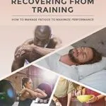 خرید و دانلود نسخه کامل کتاب زبان اصلی Recovering from Training: How to Manage Fatigue to Maximize Performance (Renaissance Periodization Book 4) | دانلود کتاب خارجی