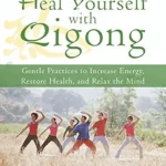خرید و دانلود نسخه کامل کتاب زبان اصلی Heal Yourself with Qigong: Gentle Practices to Increase Energy, Restore Health, and Relax the Mind | دانلود کتاب خارجی