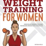 خرید و دانلود نسخه کامل کتاب زبان اصلی Weight Training for Women: Exercises and Workout Programs for Building Strength with Free Weights | دانلود کتاب خارجی