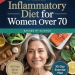 خرید و دانلود نسخه کامل کتاب زبان اصلی Anti-Inflammatory Diet For Women Over 70: The Complete Meal Plan and Cookbook to Soothe Joint Pain, Boost Energy, and Reclaim Mobility with Easy, Delicious Recipes | دانلود کتاب خارجی