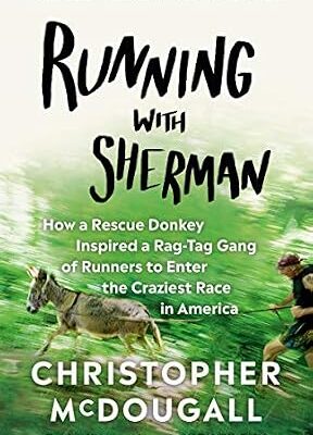 خرید و دانلود نسخه کامل کتاب زبان اصلی Running with Sherman: How a Rescue Donkey Inspired a Rag-tag Gang of Runners to Enter the Craziest Race in America | دانلود کتاب خارجی