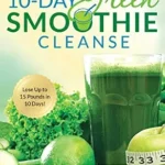 خرید و دانلود نسخه کامل کتاب زبان اصلی 10-Day Green Smoothie Cleanse: Lose Up to 15 Pounds in 10 Days! | دانلود کتاب خارجی