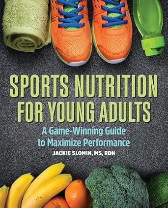 خرید و دانلود نسخه کامل کتاب زبان اصلی Sports Nutrition for Young Adults: A Game-Winning Guide to Maximize Performance | دانلود کتاب خارجی