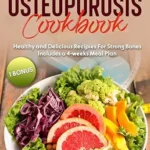 خرید و دانلود نسخه کامل کتاب زبان اصلی OSTEOPOROSIS COOKBOOK: HEALTHY AND DELICIOUS RECIPIES FOR STRONG BONES|INCLUDES A 4-WEEKS MEAL PLAN | دانلود کتاب خارجی